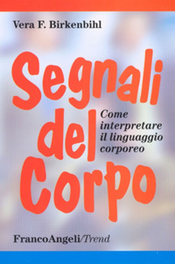 Segnali del corpo. Come interpretare il linguaggio corporeo - Librerie.coop Segnali del corpo. Come interpretare il linguaggio corporeo - Librerie.coop