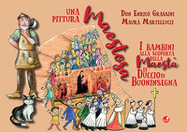 Una pittura maestosa. I bambini alla scoperta della Maestà di Duccio di Buoninsegna - Librerie.coop Una pittura maestosa. I bambini alla scoperta della Maestà di Duccio di Buoninsegna - Librerie.coop