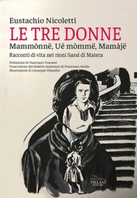 Le tre donne, Mammònne, wé mòmme, mamaje. Racconti di vita nei rioni Sassi di Matera - Librerie.coop