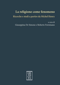 La religione come fenomeno. Ricerche e studi a partire da Michel Henry - Librerie.coop La religione come fenomeno. Ricerche e studi a partire da Michel Henry - Librerie.coop