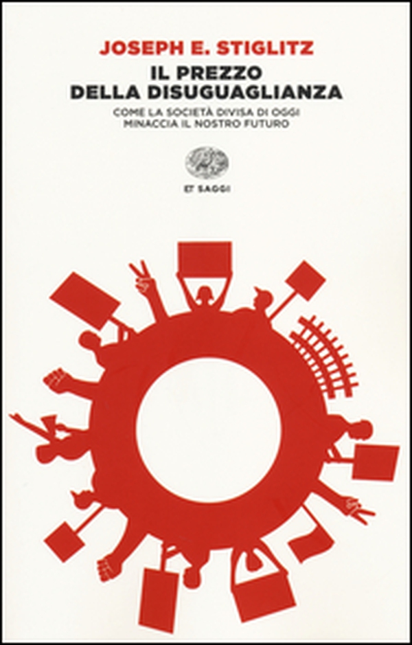 Il prezzo della disuguaglianza. Come la società divisa di oggi minaccia il nostro futuro - Librerie.coop Il prezzo della disuguaglianza. Come la società divisa di oggi minaccia il nostro futuro - Librerie.coop