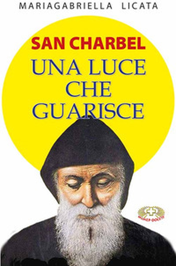 San Charbel. Una luce che guarisce - Librerie.coop San Charbel. Una luce che guarisce - Librerie.coop