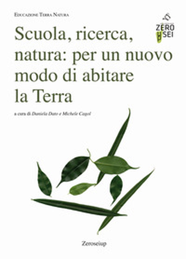 Scuola, ricerca, natura: per un nuovo modo di abitare la Terra - Librerie.coop Scuola, ricerca, natura: per un nuovo modo di abitare la Terra - Librerie.coop