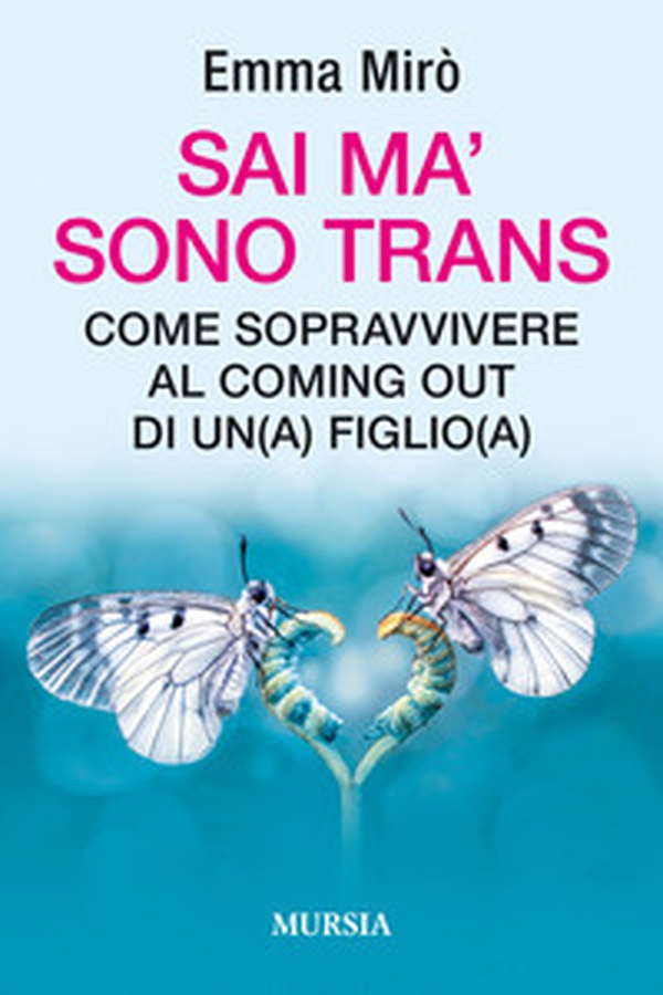 Sai ma' sono trans. Come sopravvivere al coming out di un(a) figlio(a) - Librerie.coop Sai ma' sono trans. Come sopravvivere al coming out di un(a) figlio(a) - Librerie.coop