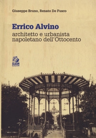 Errico Alvino. Architetto e urbanista napoletano dell'800 - Librerie.coop Errico Alvino. Architetto e urbanista napoletano dell'800 - Librerie.coop