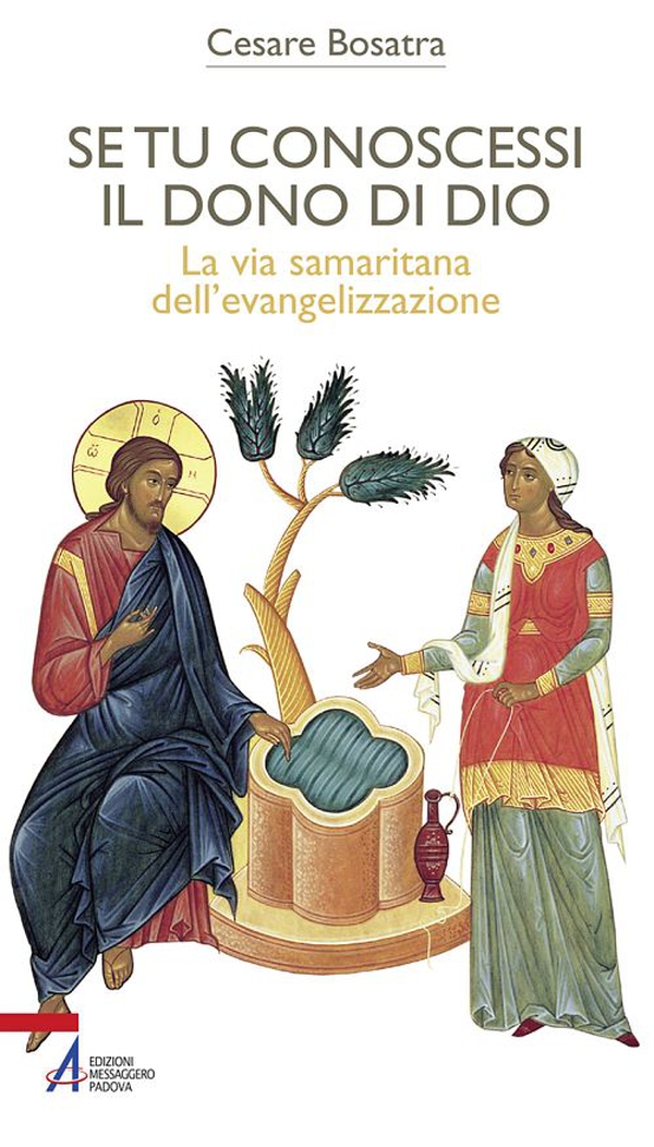 Se tu conoscessi il dono di Dio. La via samaritana dell'evangelizzazione - Librerie.coop Se tu conoscessi il dono di Dio. La via samaritana dell'evangelizzazione - Librerie.coop