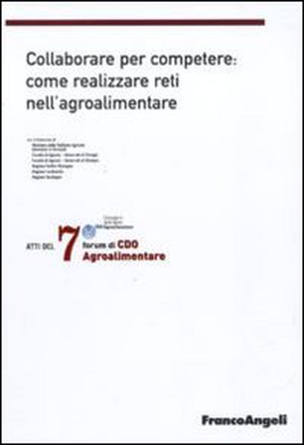Settimo Forum di Cdo agroalimentare 2010. Collaborare per competere: come realizzare reti nell'agroalimentare - Librerie.coop Settimo Forum di Cdo agroalimentare 2010. Collaborare per competere: come realizzare reti nell'agroalimentare - Librerie.coop