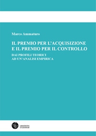 Il premio per l'acquisizione e il premio per il controllo. Dai profili teorici ad un'analisi empirica - Librerie.coop Il premio per l'acquisizione e il premio per il controllo. Dai profili teorici ad un'analisi empirica - Librerie.coop