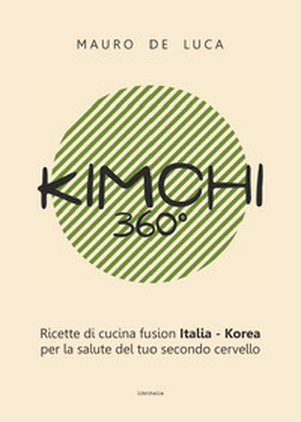 Kimchi 360°. Ricette di cucina fusion Italia-Korea per la salute del tuo secondo cervello. Ediz. italiana e inglese - Librerie.coop Kimchi 360°. Ricette di cucina fusion Italia-Korea per la salute del tuo secondo cervello. Ediz. italiana e inglese - Librerie.coop