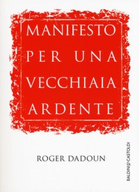 Manifesto per una vecchiaia ardente - Librerie.coop