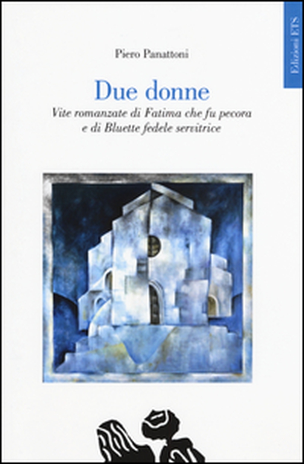 Due donne. Vite romanzate di Fatima che fu pecora e di Bluette fedele servitrice - Librerie.coop Due donne. Vite romanzate di Fatima che fu pecora e di Bluette fedele servitrice - Librerie.coop