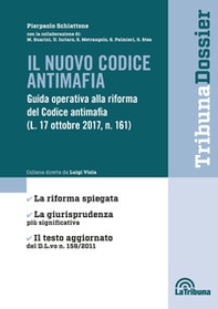 Il nuovo codice antimafia. Guida operativa alla riforma del Codice antimafia (L. 17 ottobre 2017, N. 161) - Librerie.coop