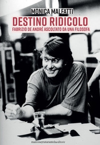 Destino ridicolo. Fabrizio De André ascoltato da una filosofa - Librerie.coop