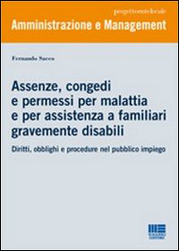 Assenze, congedi e permessi per malattia e per assistenza a familiari gravemente disabili. Diritti, obblighi e procedure nel pubblico impiego - Librerie.coop Assenze, congedi e permessi per malattia e per assistenza a familiari gravemente disabili. Diritti, obblighi e procedure nel pubblico impiego - Librerie.coop