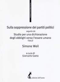 Sulla soppressione dei partiti politici seguito da Studio per una dichiarazione degli obblighi verso l'essere umano (1943) - Librerie.coop Sulla soppressione dei partiti politici seguito da Studio per una dichiarazione degli obblighi verso l'essere umano (1943) - Librerie.coop