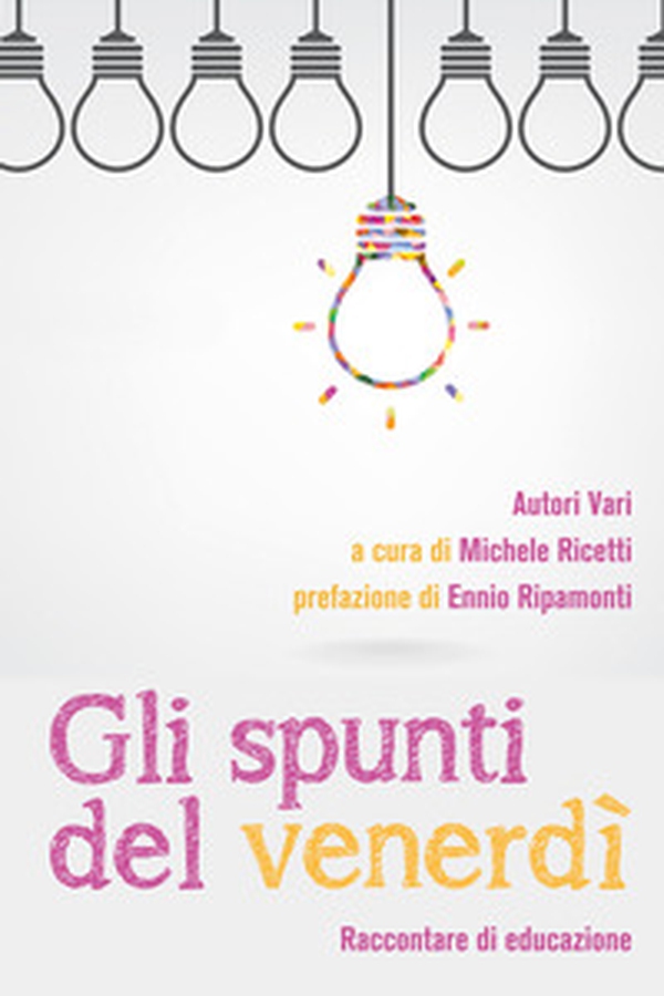 Gli spunti del venerdì. Raccontare di educazione - Librerie.coop Gli spunti del venerdì. Raccontare di educazione - Librerie.coop