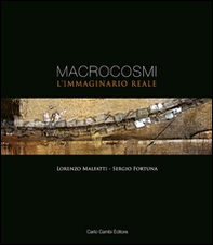 Macrocosmi. L'immaginario reale. Sergio Fortuna e Lorenzo Malfatti. Ediz. italiana e inglese - Librerie.coop