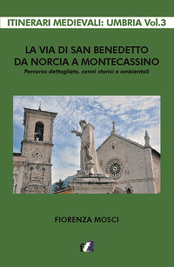 La via di san Benedetto da Norcia a Montecassino. Percorso dettagliato, cenni storici e ambientali - Librerie.coop La via di san Benedetto da Norcia a Montecassino. Percorso dettagliato, cenni storici e ambientali - Librerie.coop