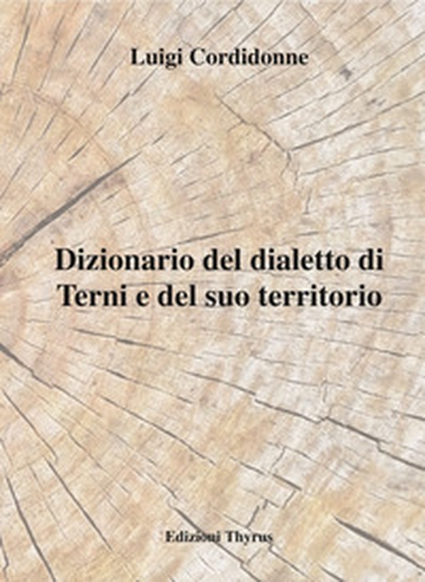 Dizionario del dialetto di Terni e del suo territorio - Librerie.coop Dizionario del dialetto di Terni e del suo territorio - Librerie.coop