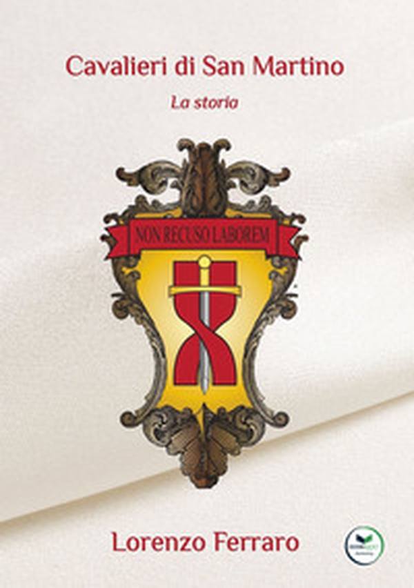 Cavalieri di San Martino. La storia - Librerie.coop Cavalieri di San Martino. La storia - Librerie.coop