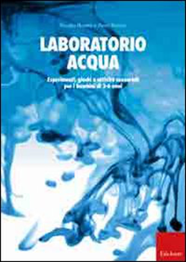Laboratorio acqua. Esperimenti, giochi e attività sensoriali per i bambini di 3-6 anni - Librerie.coop Laboratorio acqua. Esperimenti, giochi e attività sensoriali per i bambini di 3-6 anni - Librerie.coop