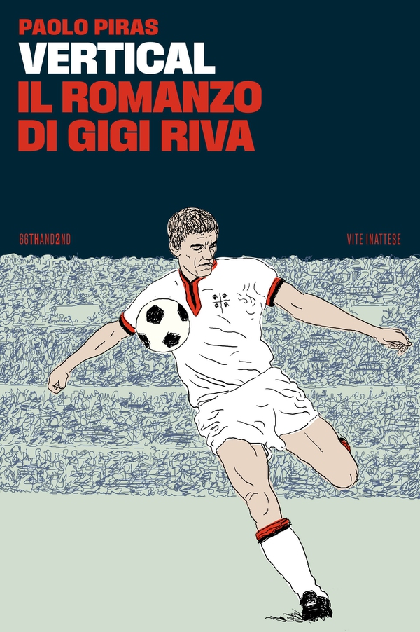 Vertical, il romanzo di Gigi Riva - Librerie.coop Vertical, il romanzo di Gigi Riva - Librerie.coop