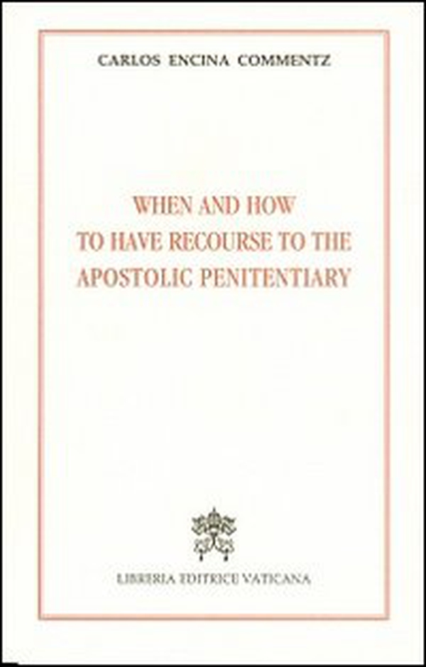 When and how to have recourse to the apostolic penitentiary - Librerie.coop When and how to have recourse to the apostolic penitentiary - Librerie.coop
