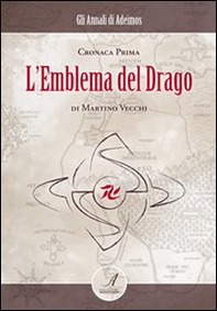 L'emblema del drago. Cronaca prima - Librerie.coop