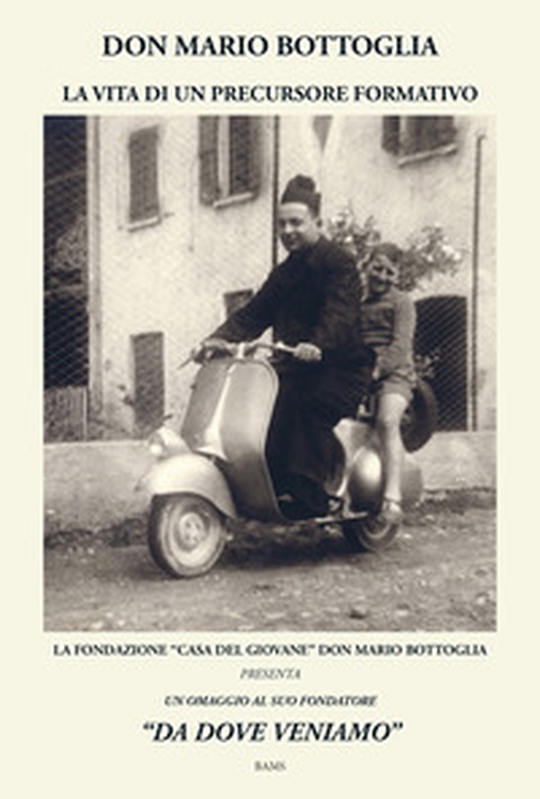 Don Mario Bottoglia. La vita di un precursore formativo - Librerie.coop Don Mario Bottoglia. La vita di un precursore formativo - Librerie.coop