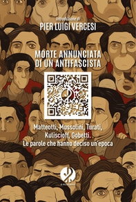 Morte annunciata di un antifascista. Matteotti, Mussolini, Turati, Kuliscioff, Gobetti. Le parole che hanno deciso un'epoca - Librerie.coop