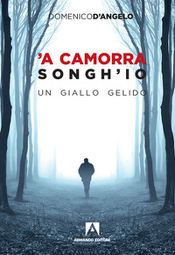 'A camorra songh'io. Un giallo gelido - Librerie.coop 'A camorra songh'io. Un giallo gelido - Librerie.coop