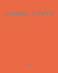 Chiara Dynys. Ediz. italiana e inglese - Librerie.coop