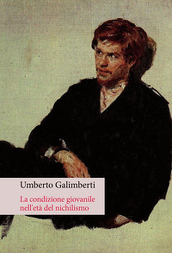 La condizione giovanile nell'età del nichilismo - Librerie.coop La condizione giovanile nell'età del nichilismo - Librerie.coop