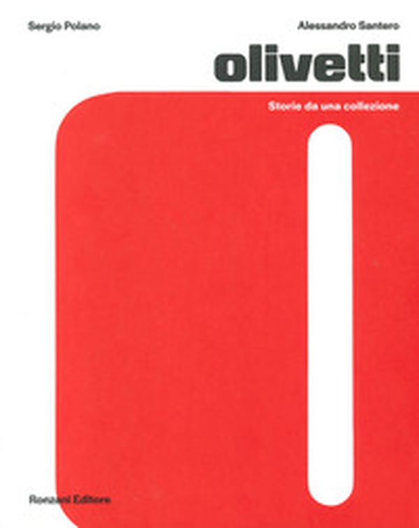 Olivetti. Storie da una collezione - Librerie.coop Olivetti. Storie da una collezione - Librerie.coop