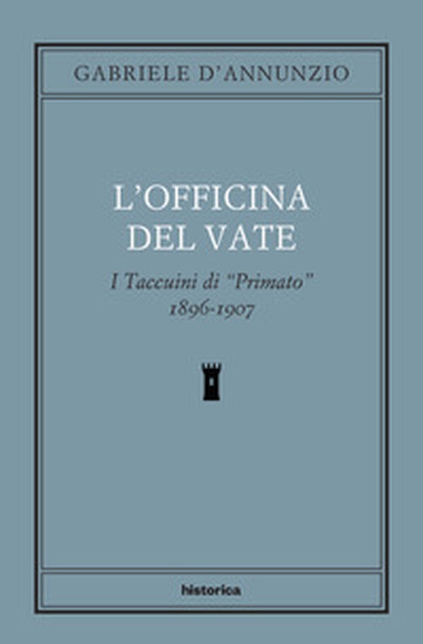 L'officina del Vate. I Taccuini di «Primato» 1896-1907 - Librerie.coop L'officina del Vate. I Taccuini di «Primato» 1896-1907 - Librerie.coop