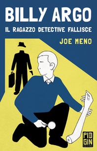 Billy Argo. Il ragazzo detective fallisce - Librerie.coop