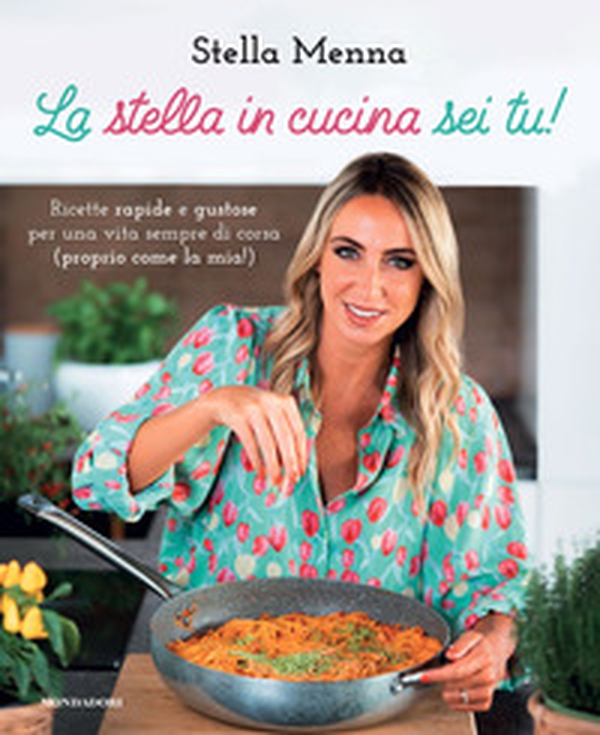 La stella in cucina sei tu! Ricette rapide e gustose per una vita sempre di corsa (proprio come la mia!) - Librerie.coop La stella in cucina sei tu! Ricette rapide e gustose per una vita sempre di corsa (proprio come la mia!) - Librerie.coop