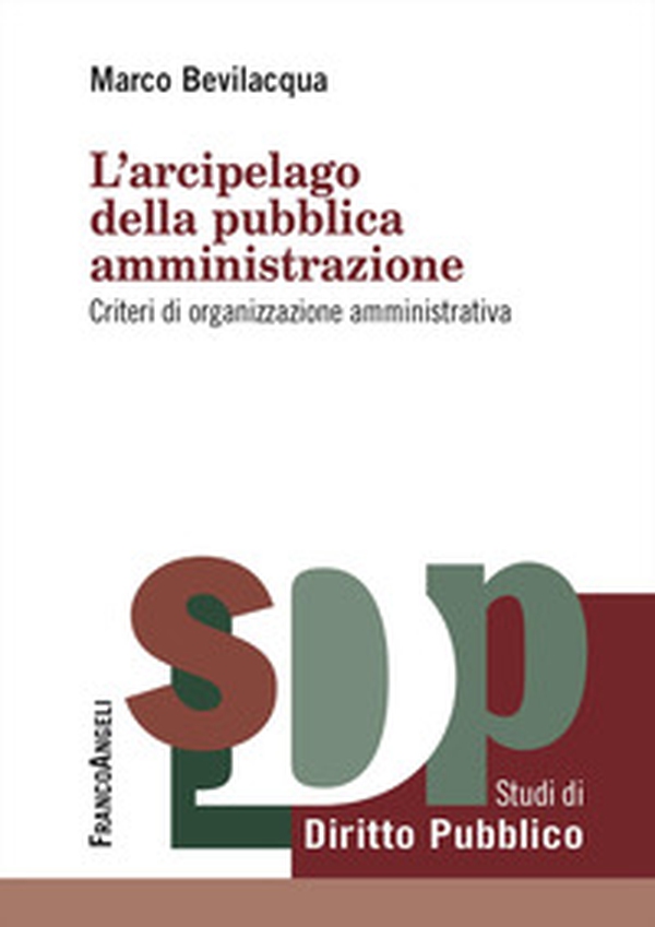L'arcipelago della pubblica amministrazione. Criteri di organizzazione amministrativa - Librerie.coop L'arcipelago della pubblica amministrazione. Criteri di organizzazione amministrativa - Librerie.coop