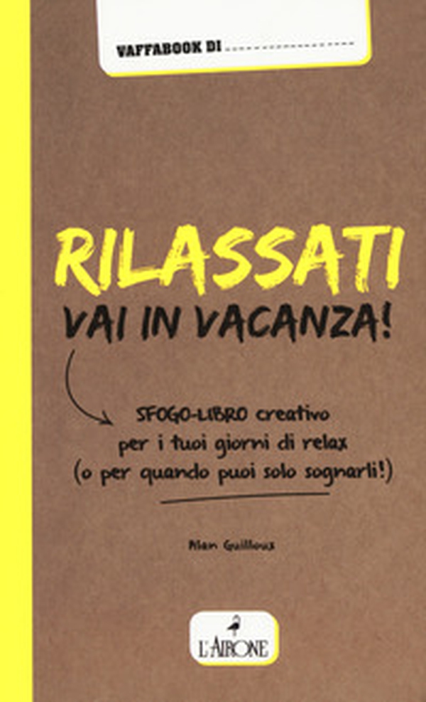 Rilassati, vai in vacanza! - Librerie.coop Rilassati, vai in vacanza! - Librerie.coop