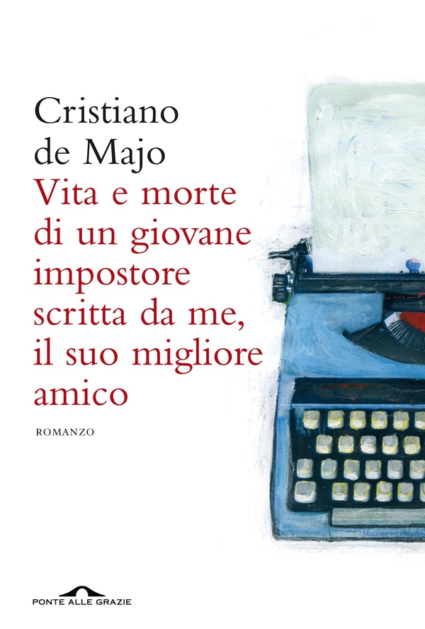 Vita e morte di un giovane impostore scritta da me, il suo migliore amico - Librerie.coop Vita e morte di un giovane impostore scritta da me, il suo migliore amico - Librerie.coop