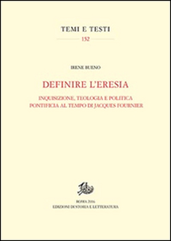 Definire l'eresia. Inquisizione, teologia e politica pontificia al tempo di Jacques Fournier - Librerie.coop Definire l'eresia. Inquisizione, teologia e politica pontificia al tempo di Jacques Fournier - Librerie.coop