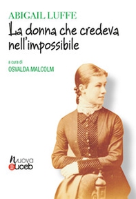Abigail Luffe. La donna che credeva nell'impossibile - Librerie.coop Abigail Luffe. La donna che credeva nell'impossibile - Librerie.coop