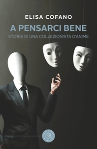 A pensarci bene. Storia di una collezionista d'anime - Librerie.coop