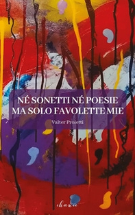 Né sonetti né poesie ma solo favolette mie - Librerie.coop