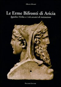 Le erme bifronti di Aricia. Ippolito-Virbio e i riti arcaici di iniziazione - Librerie.coop Le erme bifronti di Aricia. Ippolito-Virbio e i riti arcaici di iniziazione - Librerie.coop