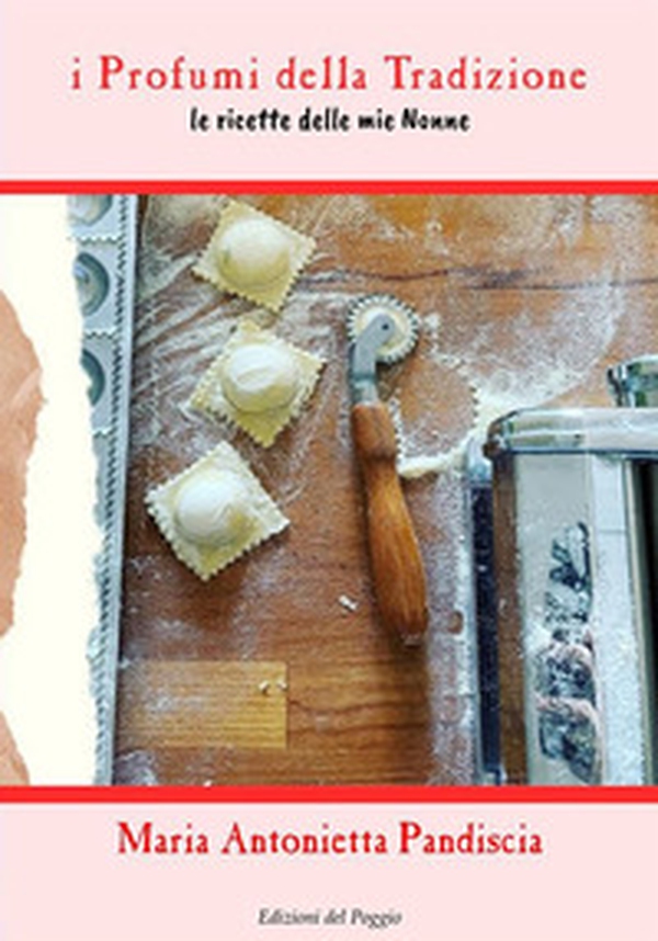 I profumi della tradizione. Le ricette delle mie nonne - Librerie.coop I profumi della tradizione. Le ricette delle mie nonne - Librerie.coop