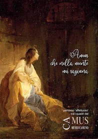 Amor che nella mente mi ragiona. Percorso «affettuoso» tra i quadri del Museo Camuno - Librerie.coop Amor che nella mente mi ragiona. Percorso «affettuoso» tra i quadri del Museo Camuno - Librerie.coop