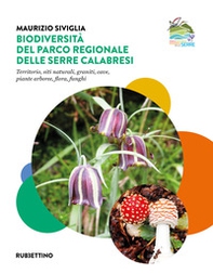 Biodiversità nel Parco Regionale delle Serre Calabresi. Territorio, siti naturali, graniti, cave, piante arboree, flora, funghi - Librerie.coop Biodiversità nel Parco Regionale delle Serre Calabresi. Territorio, siti naturali, graniti, cave, piante arboree, flora, funghi - Librerie.coop