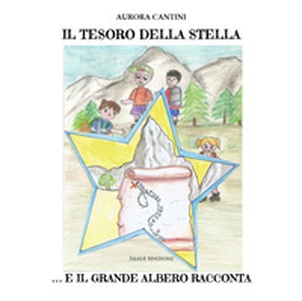 Il tesoro della stella e il grande albero racconta - Librerie.coop Il tesoro della stella e il grande albero racconta - Librerie.coop