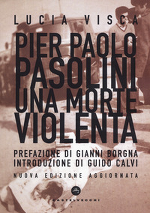 Pier Paolo Pasolini. Una morte violenta - Librerie.coop Pier Paolo Pasolini. Una morte violenta - Librerie.coop